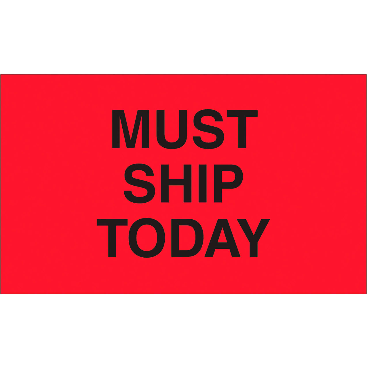 Labels with "Must Ship Today" Print, 3"L x 5"W, Fluorescent Red, Roll of 500