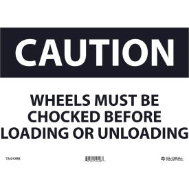 Caution Wheels Must Be Chocked Before Loading, 10x14, Rigid Plastic
