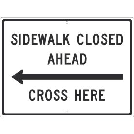 Traffic Sign, Sidewalk Closed Ahead Cross Here, 18" X 24", White