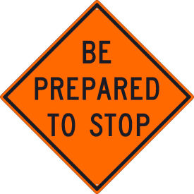 Traffic Sign, Be Prepared To Stop Sign, 30" X 30", Orange