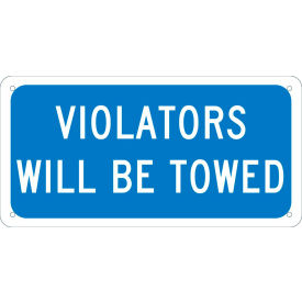 Traffic Sign, Violators Will Be Towed, 6" X 12", Blue