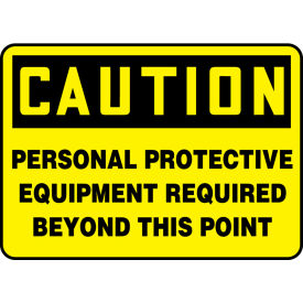Caution Sign, Personal Protective Equipment Required Beyond..., 10"Wx7"H, Plastic