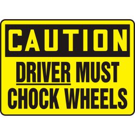 Caution Sign, Driver Must Chock Wheels, 14"W x 10"H, Adhesive Vinyl