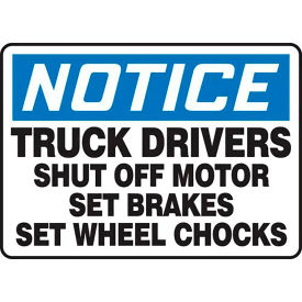 Notice Truck Drivers Shut Off Motor Set Brakes Set Wheel Chocks Sign, Plastic, 10" x 14"