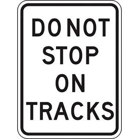Do Not Stop On Tracks Traffic Sign, EGP Reflective Aluminum, 24" x 18", Black/White