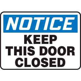 Safety Sign, Notice Keep This Door Closed, 7" x 10", Plastic