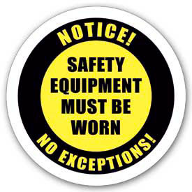 24" Round Sign - Notice!! Safety Equipment Must Be Worn No Exceptions!!