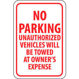 Traffic Sign, No Parking Unauthorized Vehicles Will Be Towed, 18" X 12", White/Red