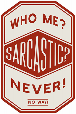 10x14 Me Sarcastic Sign